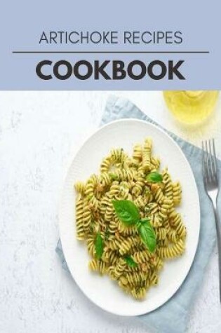 Cover of Artichoke Recipes Cookbook