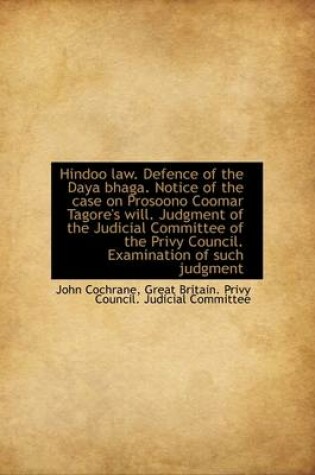 Cover of Hindoo Law. Defence of the Daya Bhaga. Notice of the Case on Prosoono Coomar Tagore's Will. Judgment