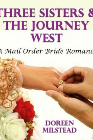 Cover of Three Sisters & the Journey West: A Mail Order Bride Romance