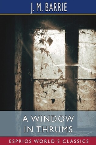 Cover of A Window in Thrums (Esprios Classics)