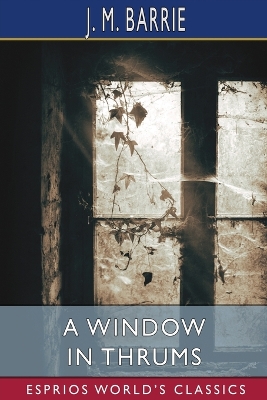 Book cover for A Window in Thrums (Esprios Classics)