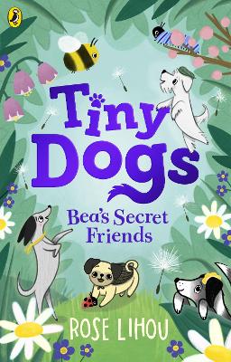Cover of Tiny Dogs: Bea’s Secret Friends