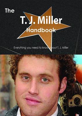 Book cover for The T. J. Miller Handbook - Everything You Need to Know about T. J. Miller