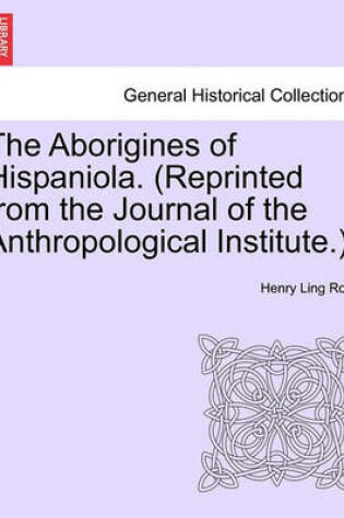 Cover of The Aborigines of Hispaniola. (Reprinted from the Journal of the Anthropological Institute.).