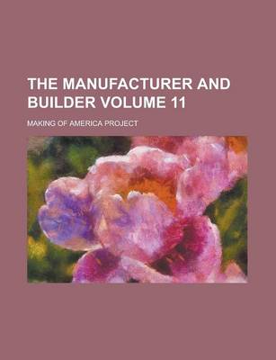 Book cover for The Manufacturer and Builder Volume 11