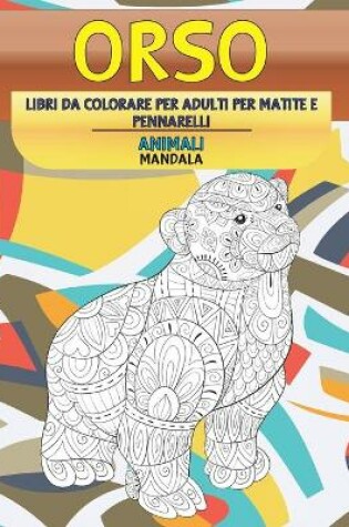 Cover of Libri da colorare per adulti per matite e pennarelli - Mandala - Animali - Orso