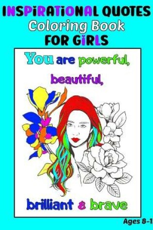Cover of Inspirational Quotes Coloring Book for Girls Ages 8-12