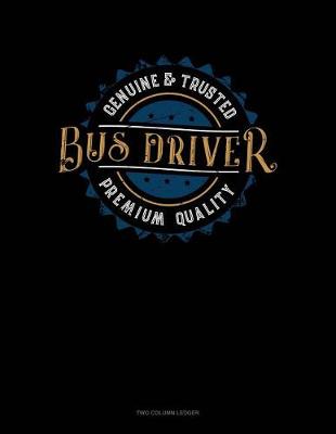 Cover of Genuine & Trusted Bus Driver - Premium Quality