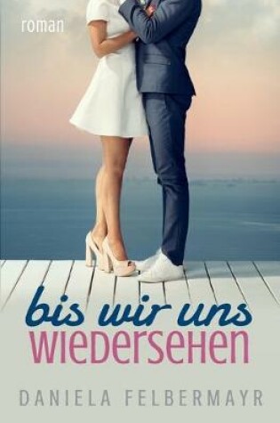 Cover of Bis wir uns wiedersehen