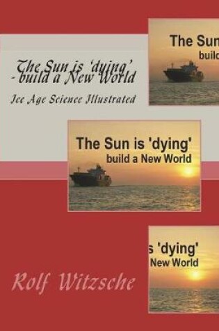 Cover of The Sun Is 'dying' - Build a New World
