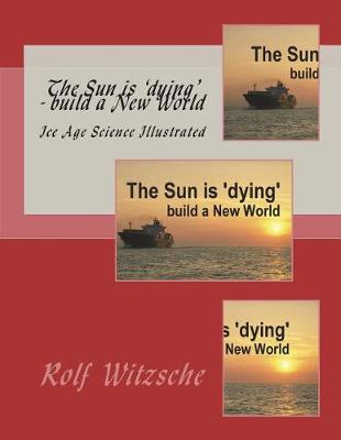 Book cover for The Sun Is 'dying' - Build a New World
