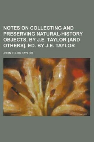 Cover of Notes on Collecting and Preserving Natural-History Objects, by J.E. Taylor [And Others], Ed. by J.E. Taylor