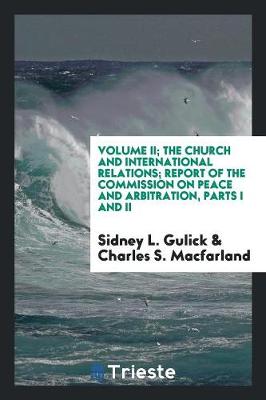 Book cover for Volume II; The Church and International Relations; Report of the Commission on Peace and Arbitration, Parts I and II