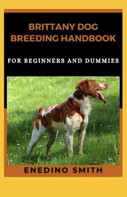 Book cover for Brittany Dog Breeding Handbook For Beginners And Dummies