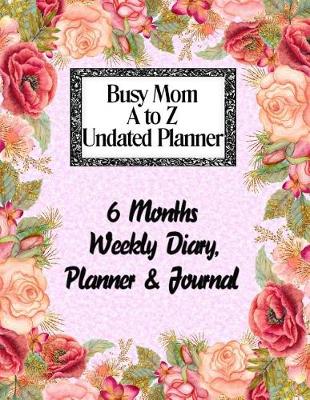 Book cover for Busy Mom A to Z Undated Planner