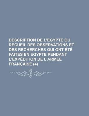 Book cover for Description de L'Egypte Ou Recueil Des Observations Et Des Recherches Qui Ont Ete Faites En Egypte Pendant L'Expedition de L'Armee Francaise (4)