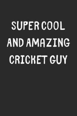 Cover of Super Cool And Amazing Cricket Guy