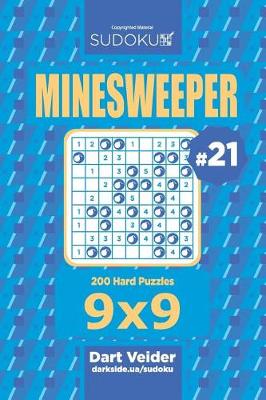 Book cover for Sudoku Minesweeper - 200 Hard Puzzles 9x9 (Volume 21)