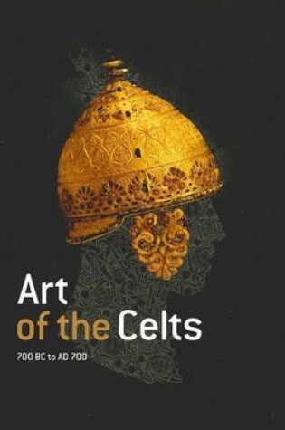 Cover of Art of the Celts: 700BC to 700AD