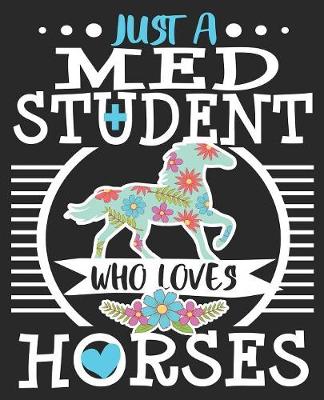 Book cover for Just A Med Student Who Loves Horses