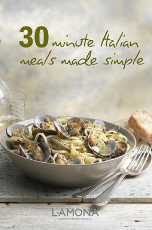 Cover of 30 Minute Italian Meals Made Simple