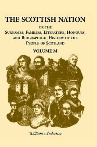 Cover of The Scottish Nation; Or the Surnames, Families, Literature, Honours, and Biographical History of the People of Scotland