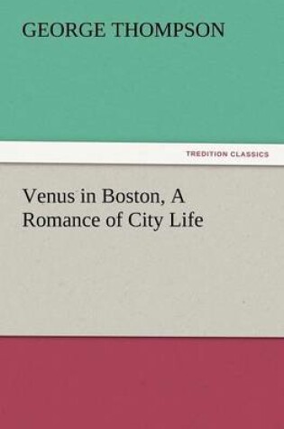 Cover of Venus in Boston, a Romance of City Life