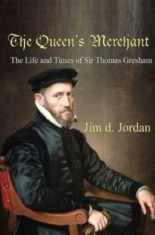 Cover of The Queen's Merchant - the Life and Times of Sir Thomas Gresham