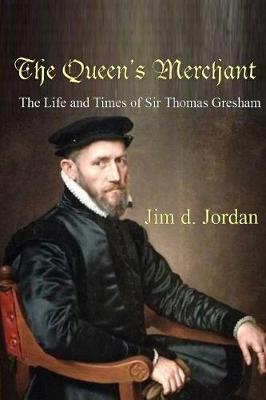 Book cover for The Queen's Merchant - the Life and Times of Sir Thomas Gresham