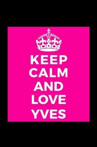 Cover of Keep Calm and Love Yves