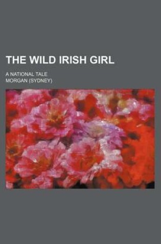 Cover of The Wild Irish Girl (Volume 1); A National Tale