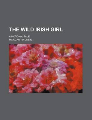 Book cover for The Wild Irish Girl (Volume 1); A National Tale