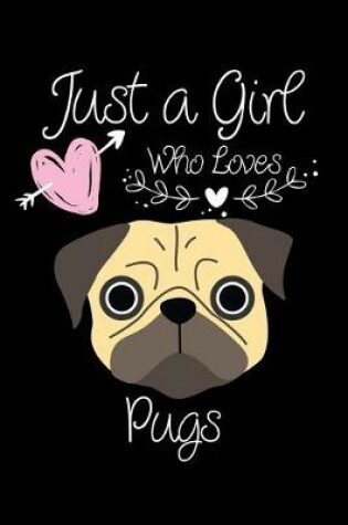 Cover of Just a Girl Who Loves Pugs