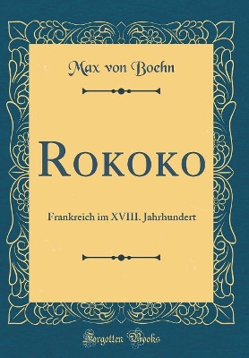 Book cover for Rokoko: Frankreich im XVIII. Jahrhundert (Classic Reprint)