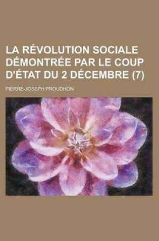 Cover of La Revolution Sociale Demontree Par Le Coup D'Etat Du 2 Decembre (7)