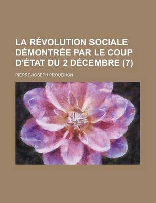Book cover for La Revolution Sociale Demontree Par Le Coup D'Etat Du 2 Decembre (7)