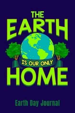 Cover of The Earth Is Our Home Earth Day Journal