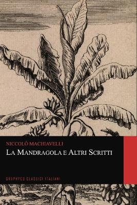 Book cover for La Mandragola e Altri Scritti (Graphyco Classici Italiani)