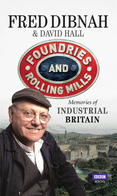 Book cover for Foundries and Rolling Mills Memories of Industrial Britain