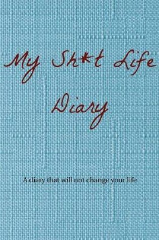 Cover of My Sh*t Life Diary