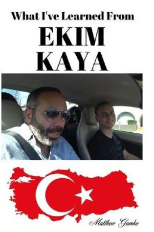 Cover of What I've Learned From Ekim Kaya