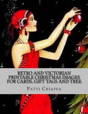 Book cover for Retro and Victorian Printable Christmas Images for Cards, Gift Tags and Tree D