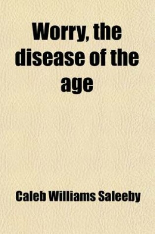 Cover of Worry; The Disease of the Age