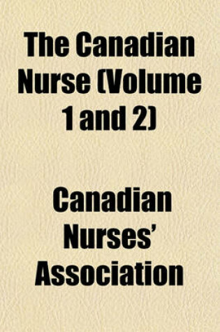 Cover of The Canadian Nurse (Volume 1 and 2)