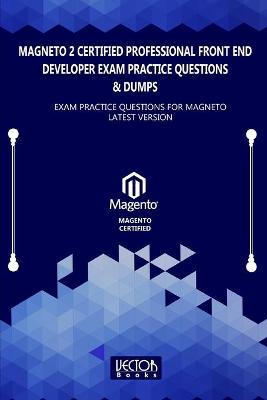 Book cover for Magneto 2 Certified Professional Front End Developer Exam Practice Questions & Dumps