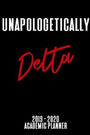 Cover of Unapologetically Delta 2019 - 2020 Academic Planner