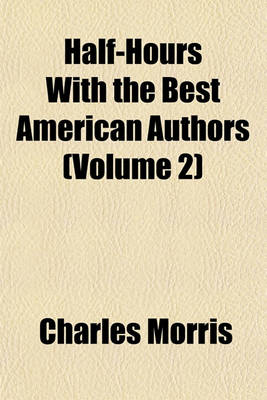 Book cover for Half-Hours with the Best American Authors Volume 1