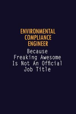 Book cover for Environmental Compliance Engineer Because Freaking Awesome is not An Official Job Title