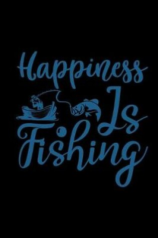 Cover of Happiness is fishing�