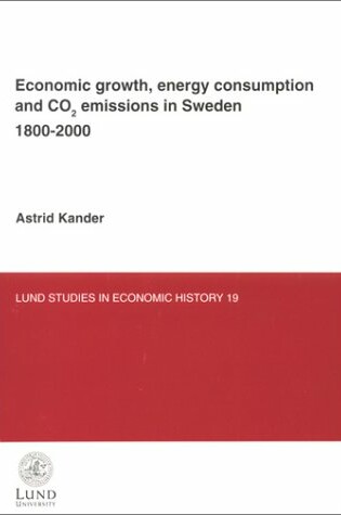 Cover of Economic Growth, Energy Consumption and Co2 Emissions in Sweden 1800-2000